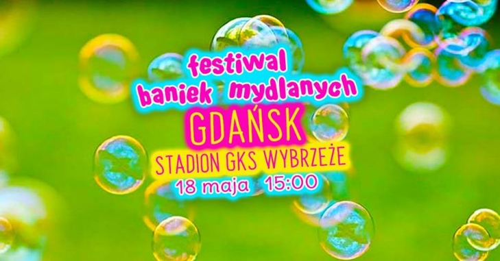 Фестиваль мильних бульбашок в Гданську!