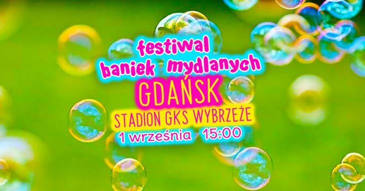 Festiwal Baniek Mydlanych w Gdańsku!